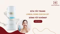 Sữa tẩy trang Loreal dùng cho da gì? Có tốt không?