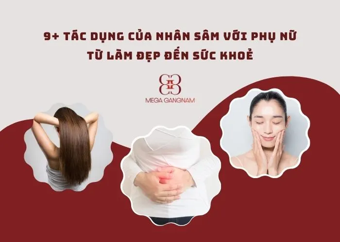 9+ tác dụng của nhân sâm với phụ nữ